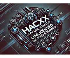 Hacxx IPTV Unlicensed – Streaming Ilimitado